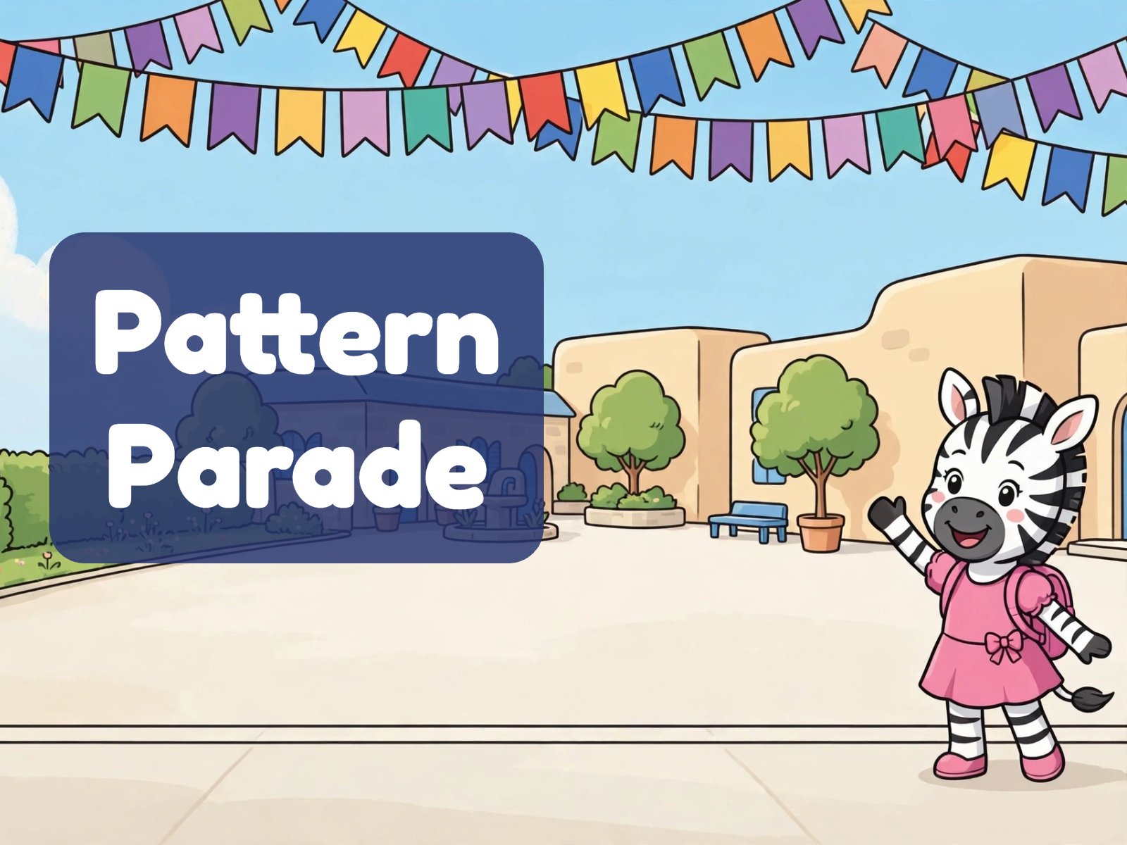 Cover: Zuri the zebra waves in a sunny school courtyard hung with colorful paper flags, beside the title Pattern Parade.