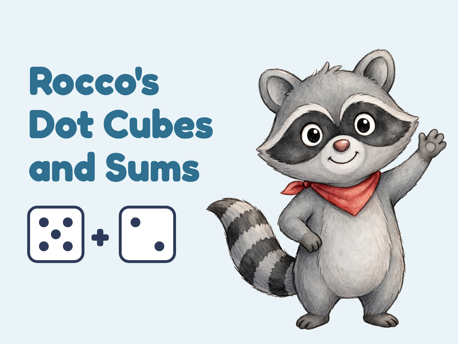 Rocco the raccoon waving beside the title Rocco's Dot Cubes and Sums, with a five dot cube plus a two dot cube.