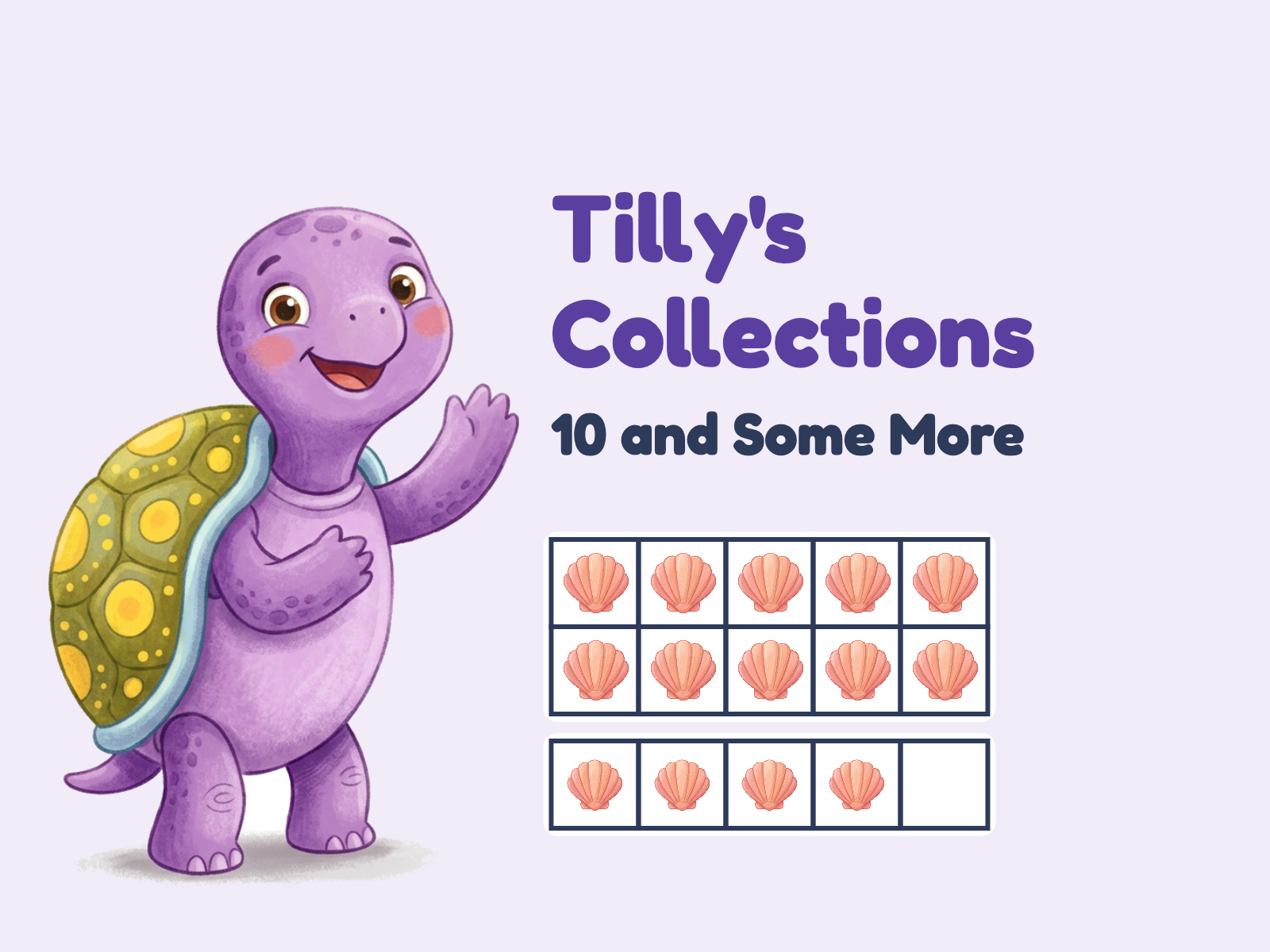 Tilly the purple turtle waving beside the title Tilly's Collections: 10 and Some More, with a full 10-frame of shells and 4 more shells below it.